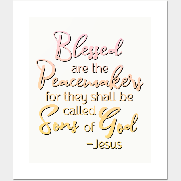 Blessed are the Peacemakers, Beatitude, Jesus Quote Wall Art by AlondraHanley